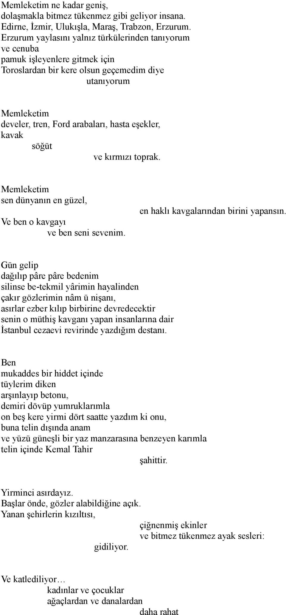 kavak söğüt ve kırmızı toprak. Memleketim sen dünyanın en güzel, Ve ben o kavgayı ve ben seni sevenim. en haklı kavgalarından birini yapansın.