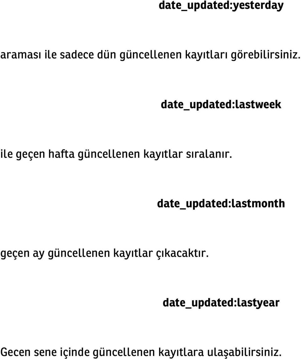 date_updated:lastweek ile geçen hafta güncellenen kayıtlar sıralanır.