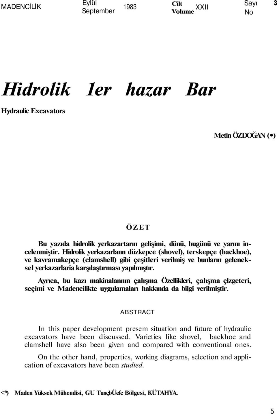 Ayrıca, bu kazı makinalannın çalışma Özellikleri, çalışma çlzgeteri, seçimi ve Madencilikte uygulamaları hakkında da bilgi verilmiştir.