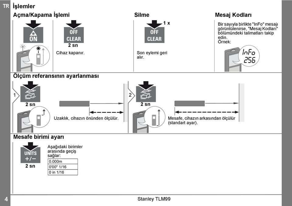 Örnek: Ölçüm referansının ayarlanması sn sn Uzaklık, cihazın önünden ölçülür.