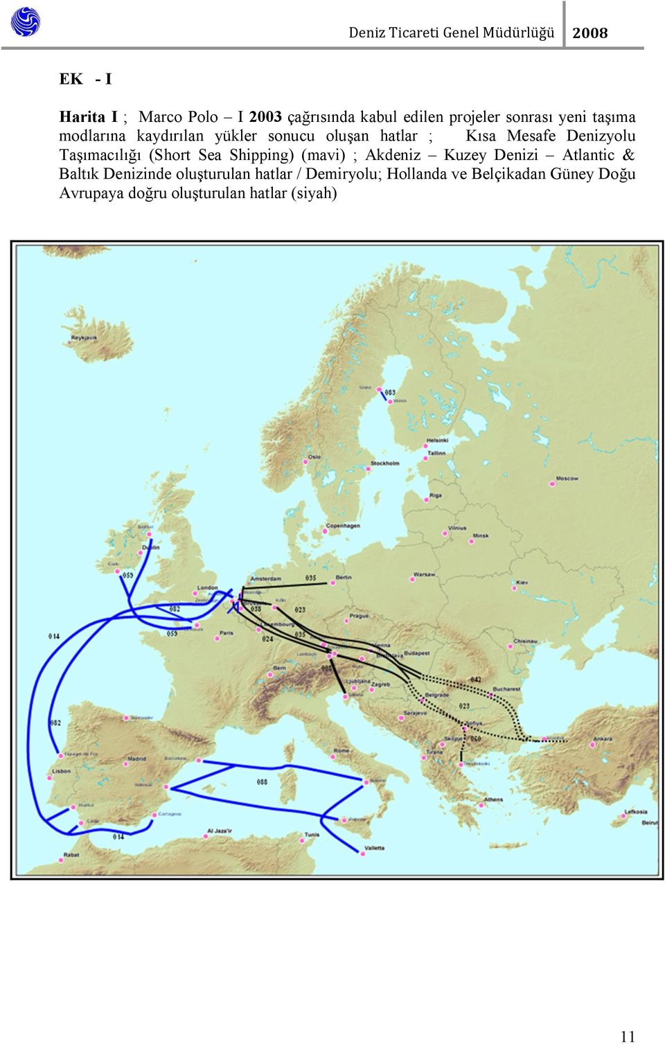 (Short Sea Shipping) (mavi) ; Akdeniz Kuzey Denizi Atlantic & Baltık Denizinde oluşturulan