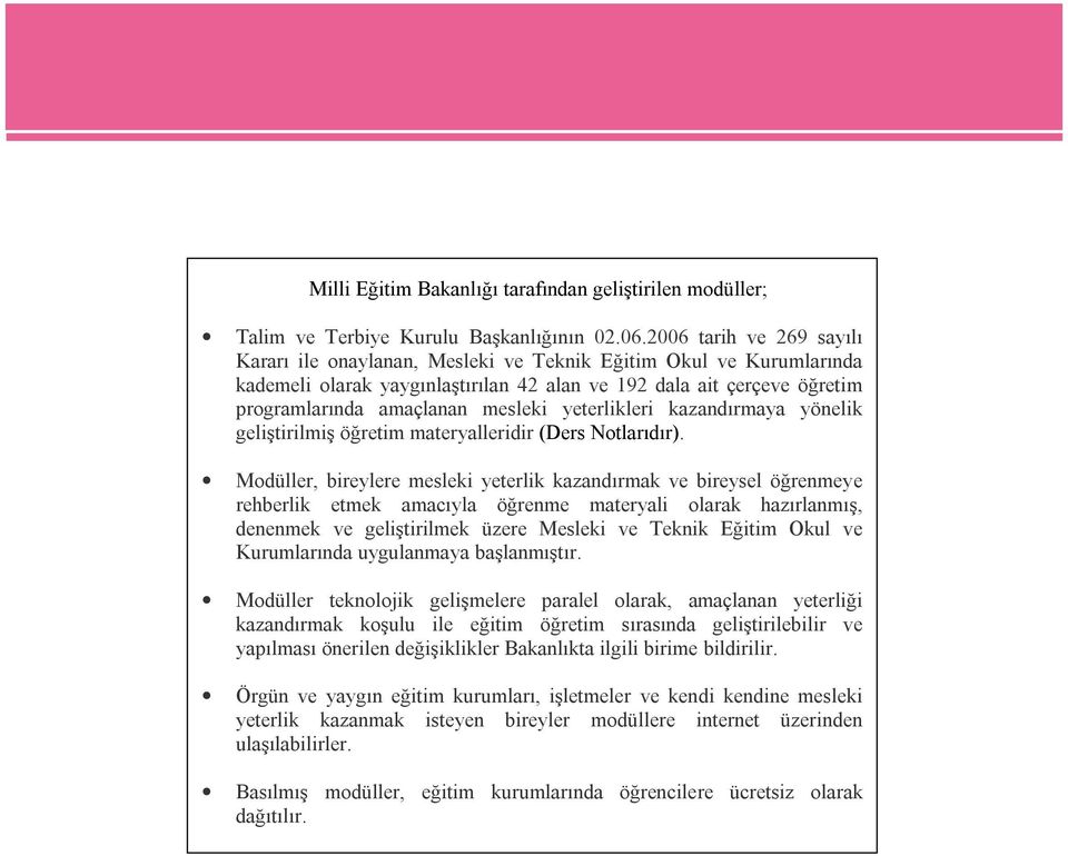 yeterlikleri kazandırmaya yönelik geliştirilmiş öğretim materyalleridir (Ders Notlarıdır).