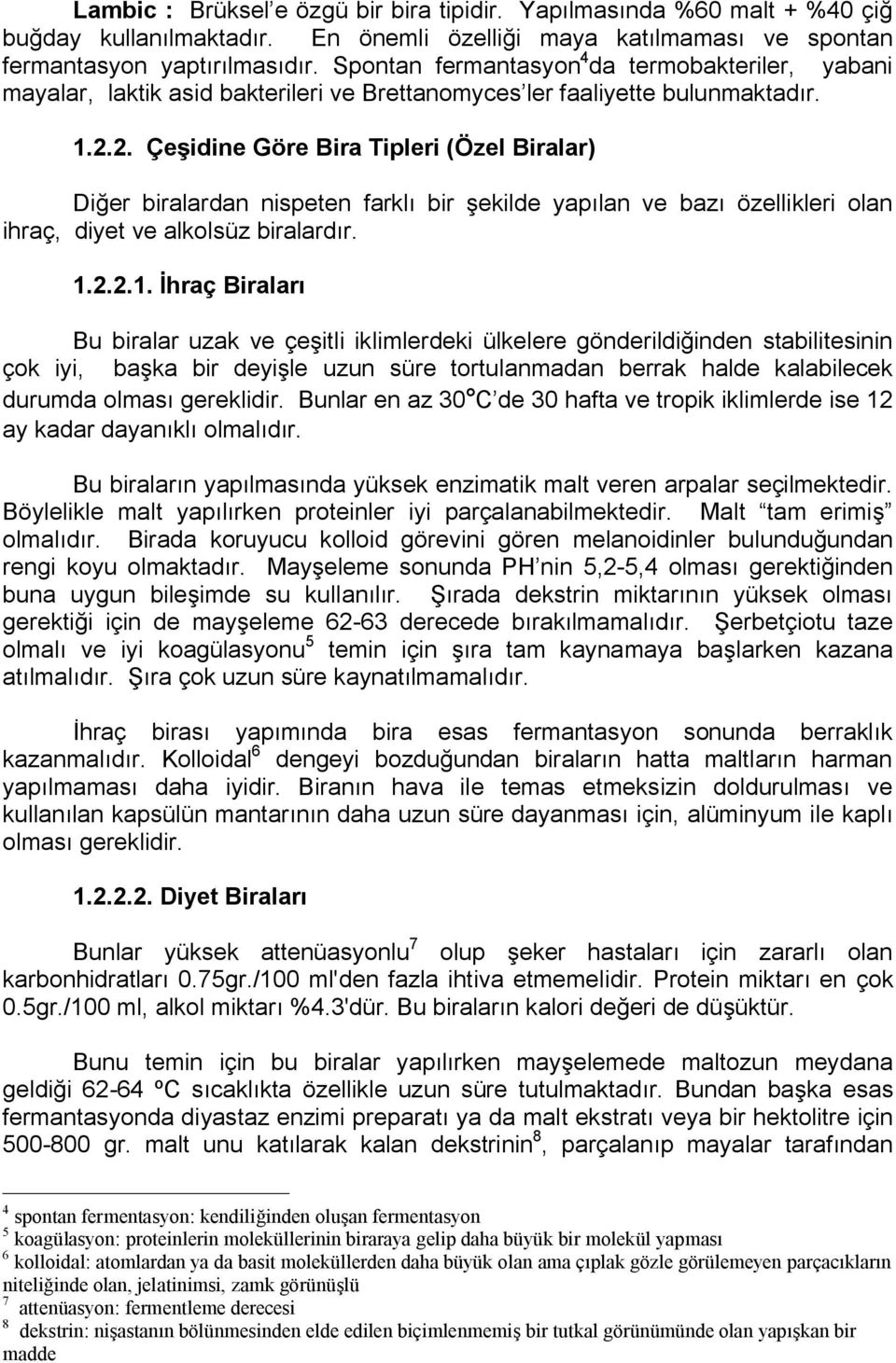 şekilçe yapılan ve bazı özellikleri çlan iüraçi Çiyet ve alkçlsüz biralarçırk NKOKOKNK İÜraç Biraları Bu biralar uzak ve çeşitli iklimlerçeki ülkelere ÖönÇerilÇiğinÇen stabilitesinin ççk iyii başka