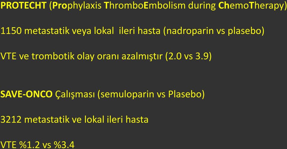 trombotik olay oranı azalmıştır (2.0 vs 3.