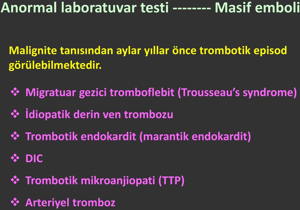 Migratuar gezici tromboflebit (Trousseau s syndrome) İdiopatik derin ven