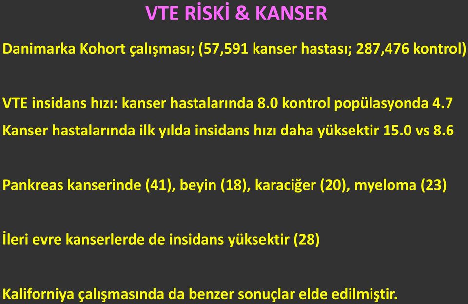 7 Kanser hastalarında ilk yılda insidans hızı daha yüksektir 15.0 vs 8.