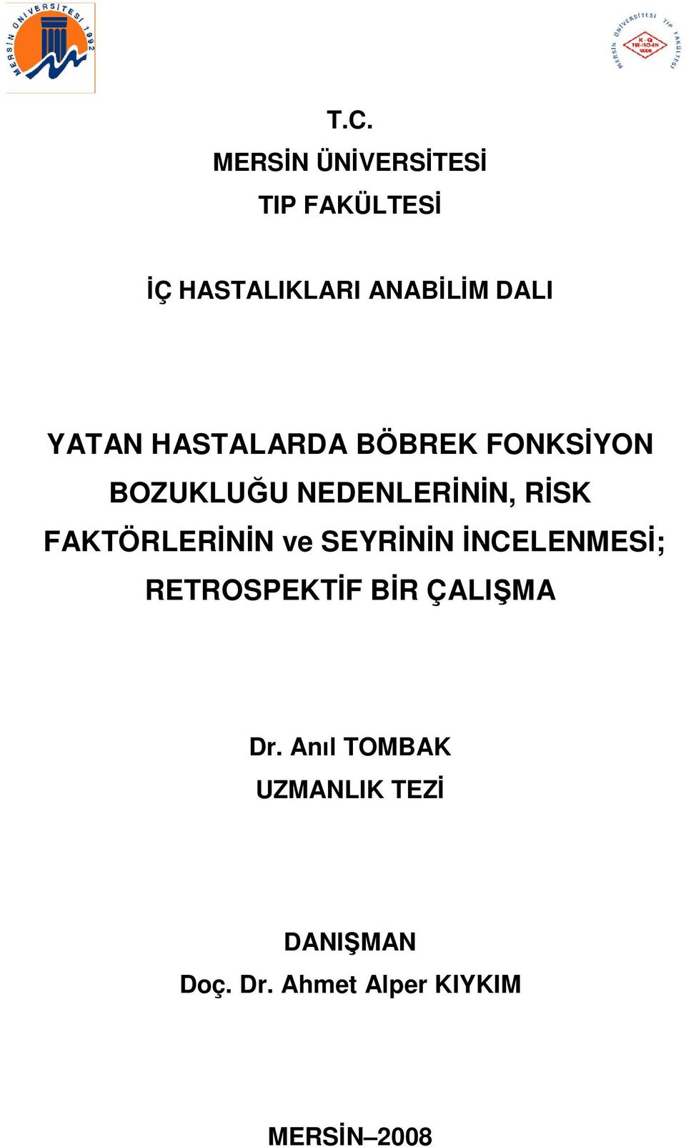 FAKTÖRLERİNİN ve SEYRİNİN İNCELENMESİ; RETROSPEKTİF BİR ÇALIŞMA Dr.