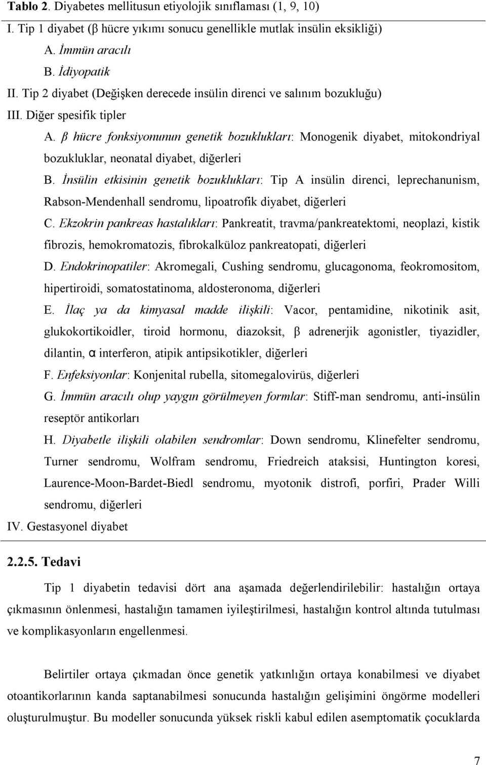 β hücre fonksiyonunun genetik bozuklukları: Monogenik diyabet, mitokondriyal bozukluklar, neonatal diyabet, diğerleri B.