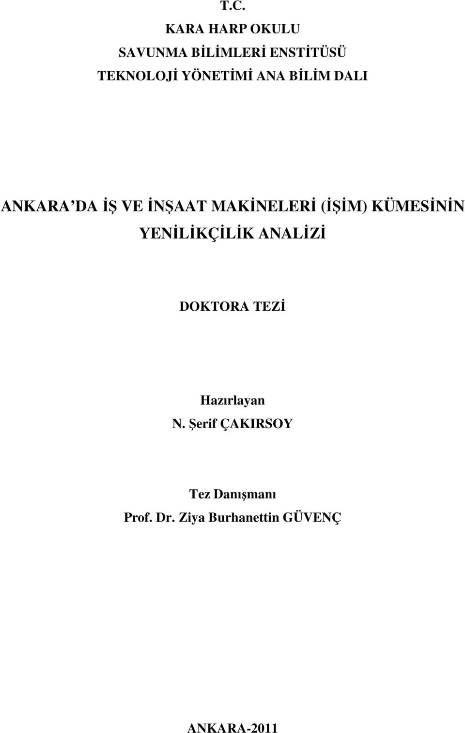 (İŞİM) KÜMESİNİN YENİLİKÇİLİK ANALİZİ DOKTORA TEZİ Hazırlayan N.