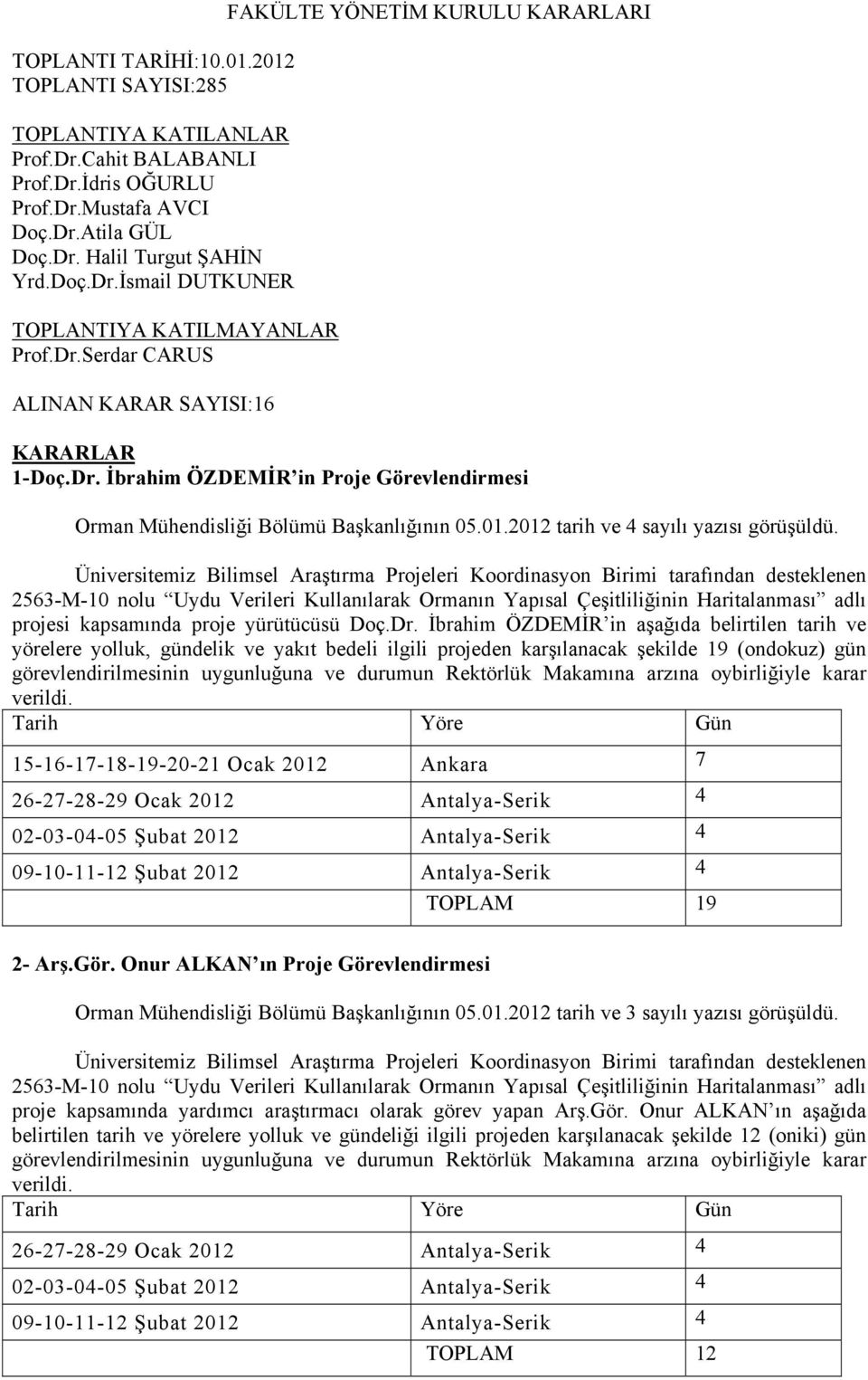 2012 tarih ve 4 sayılı yazısı görüşüldü.