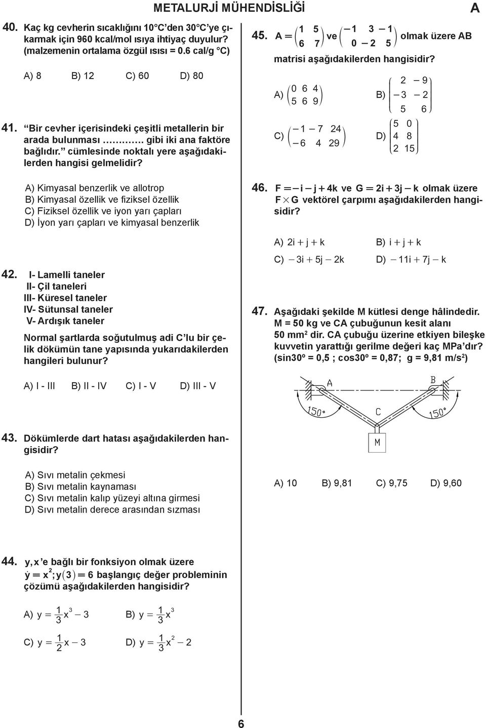 = d n ve d n olmak üzere B 6 7 0-2 5 matrisi aşağıdakilerden hangisidir?