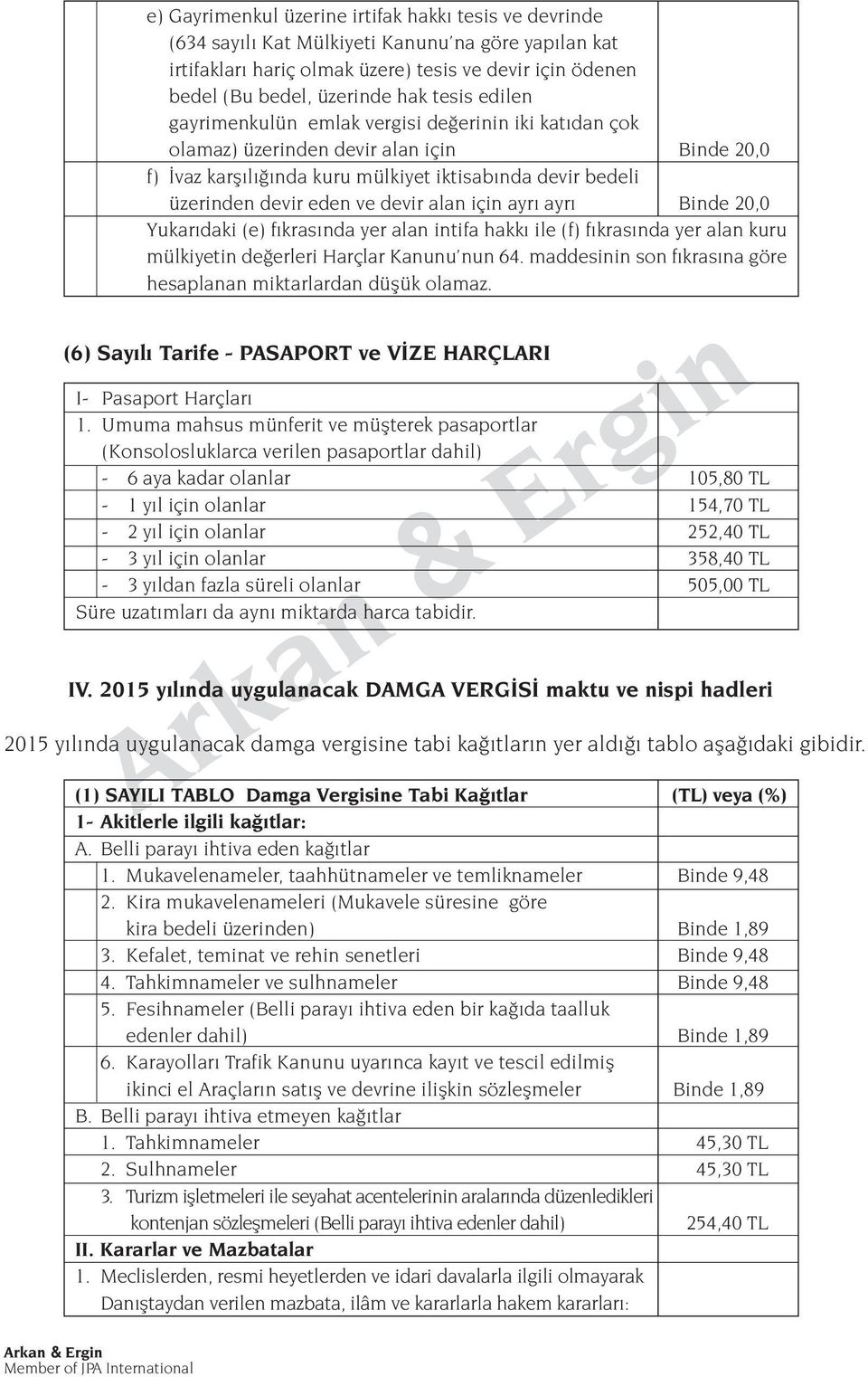 için ayr ayr Binde 20,0 Yukar daki (e) f kras nda yer alan intifa hakk ile (f) f kras nda yer alan kuru mülkiyetin de erleri Harçlar Kanunu nun 64.