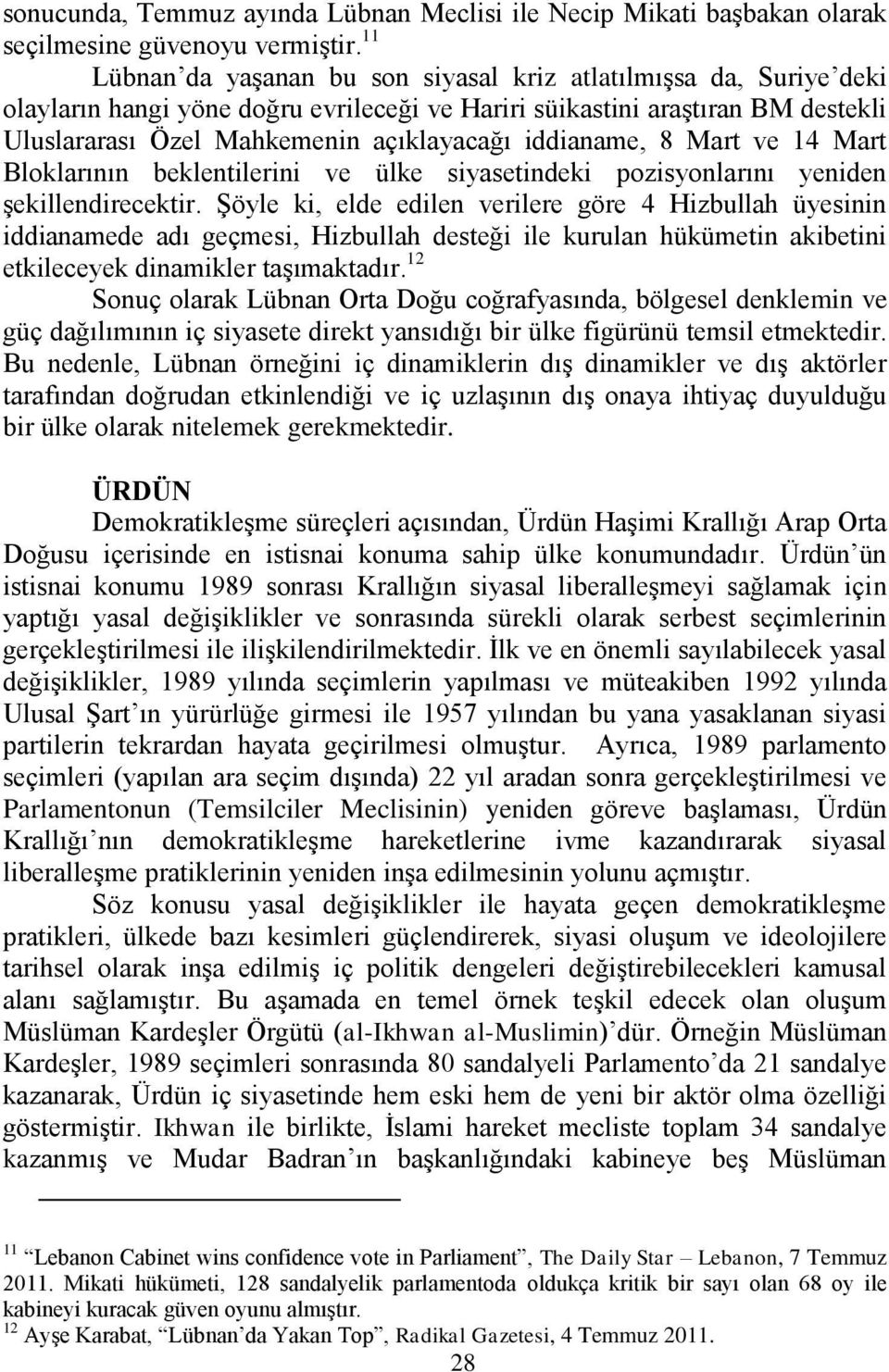 iddianame, 8 Mart ve 14 Mart Bloklarının beklentilerini ve ülke siyasetindeki pozisyonlarını yeniden Ģekillendirecektir.