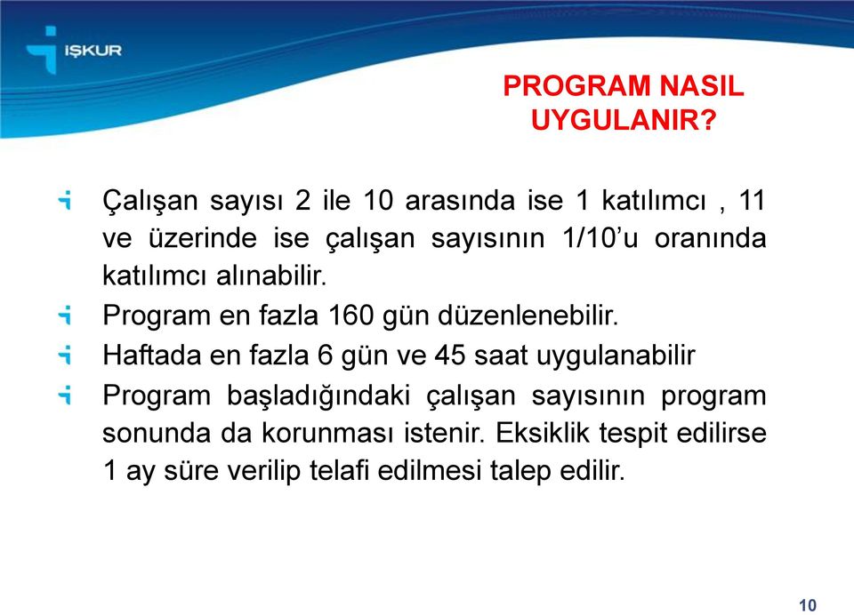 oranında katılımcı alınabilir. Program en fazla 160 gün düzenlenebilir.