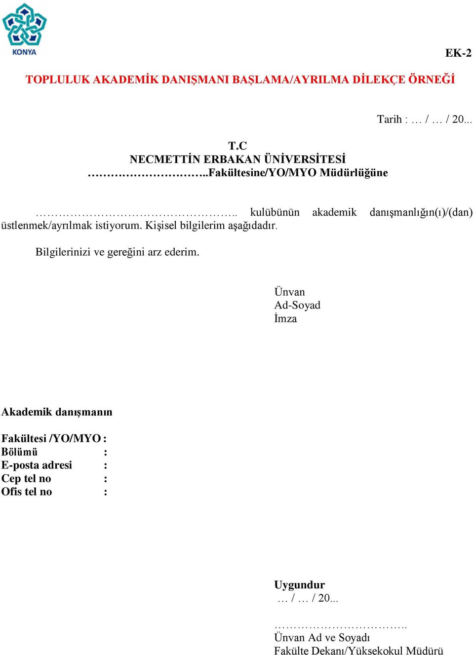 Kişisel bilgilerim aşağıdadır. Bilgilerinizi ve gereğini arz ederim.