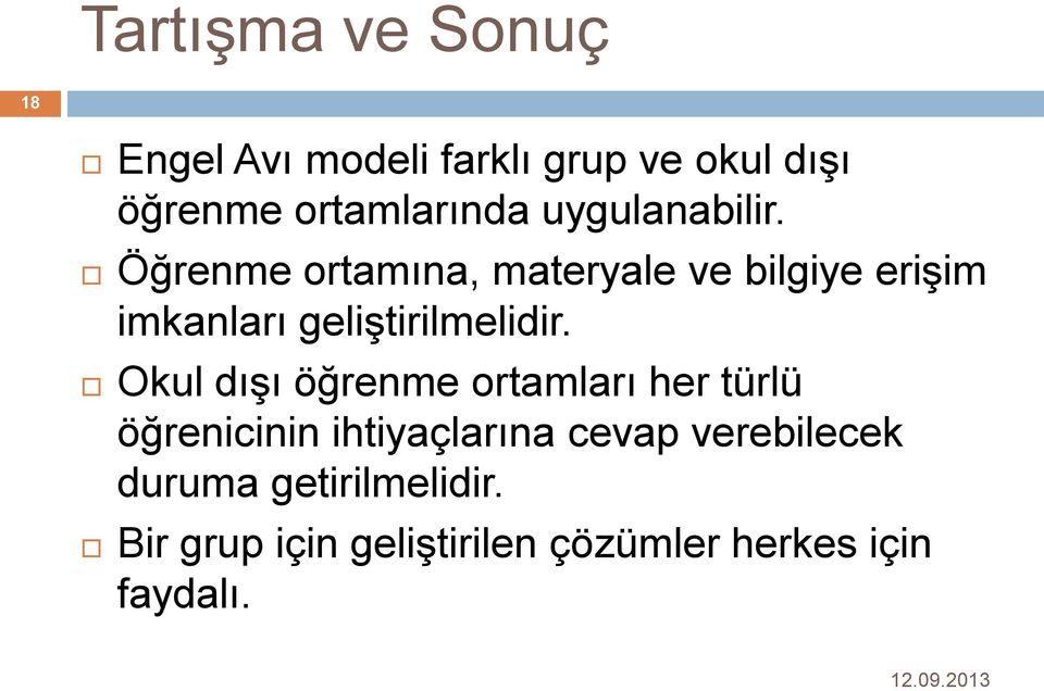 Öğrenme ortamına, materyale ve bilgiye erişim imkanları geliştirilmelidir.