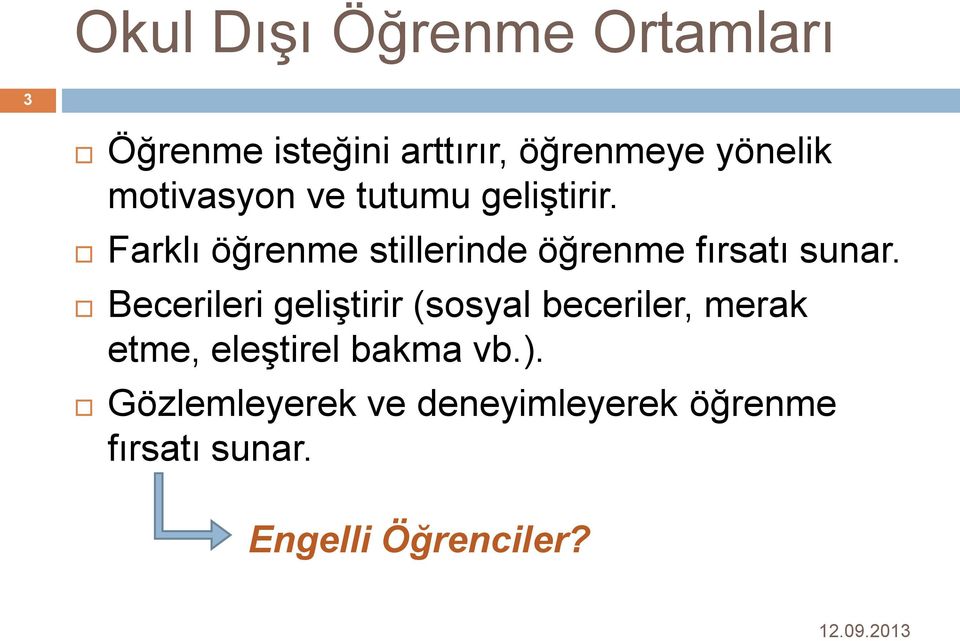 Farklı öğrenme stillerinde öğrenme fırsatı sunar.