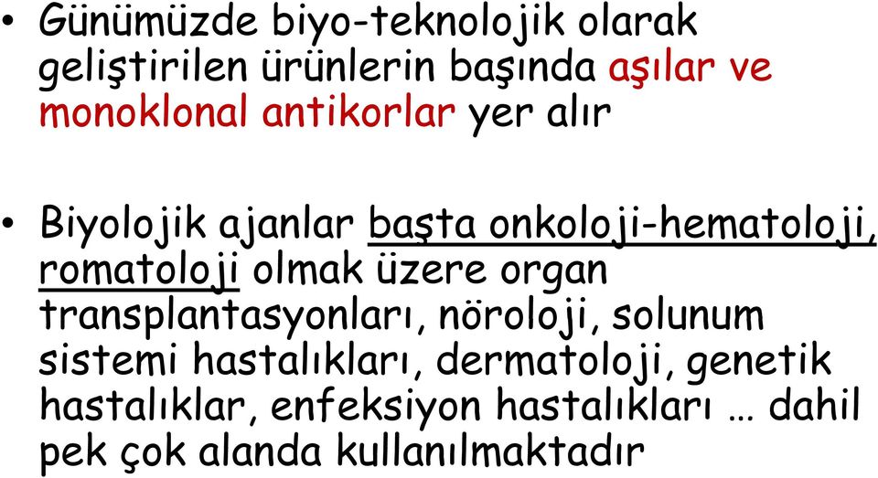 romatoloji olmak üzere organ transplantasyonları, nöroloji, solunum sistemi