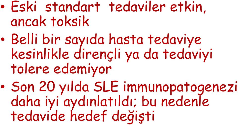 tedaviyi tolere edemiyor Son 20 yılda SLE