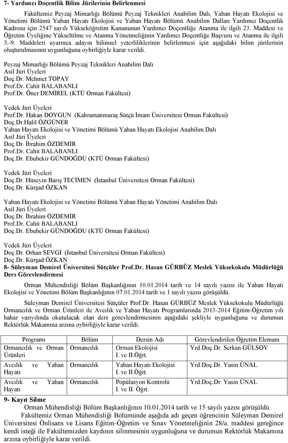 Maddesi ve Öğretim Üyeliğine Yükseltilme ve Atanma Yönetmeliğinin Yardımcı Doçentliğe Başvuru ve Atanma ile ilgili 3.-9.