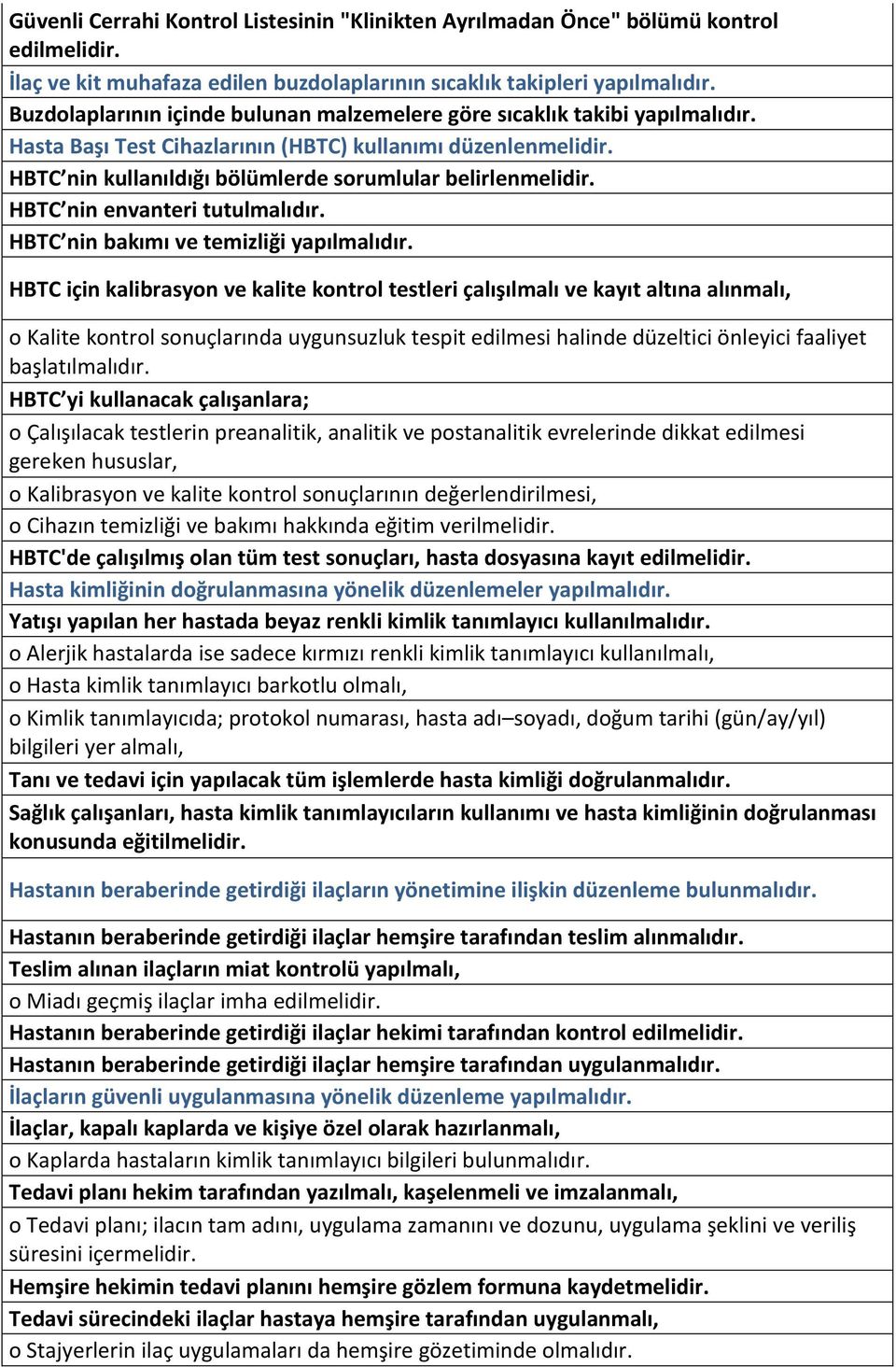 HBTC nin kullanıldığı bölümlerde sorumlular belirlenmelidir. HBTC nin envanteri tutulmalıdır. HBTC nin bakımı ve temizliği yapılmalıdır.