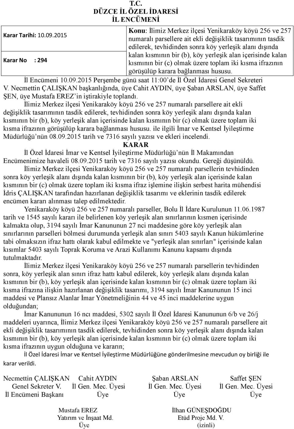 kısmının bir (c) olmak üzere toplam iki kısma ifrazının görüşülüp karara bağlanması hususu. İl Encümeni 10.09.