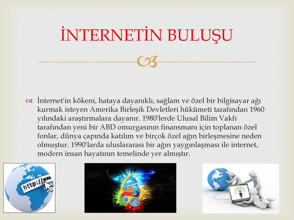 1980'lerde Ulusal Bilim Vakfı tarafından yeni bir ABD omurgasının finansmanı için toplanan özel fonlar, dünya çapında