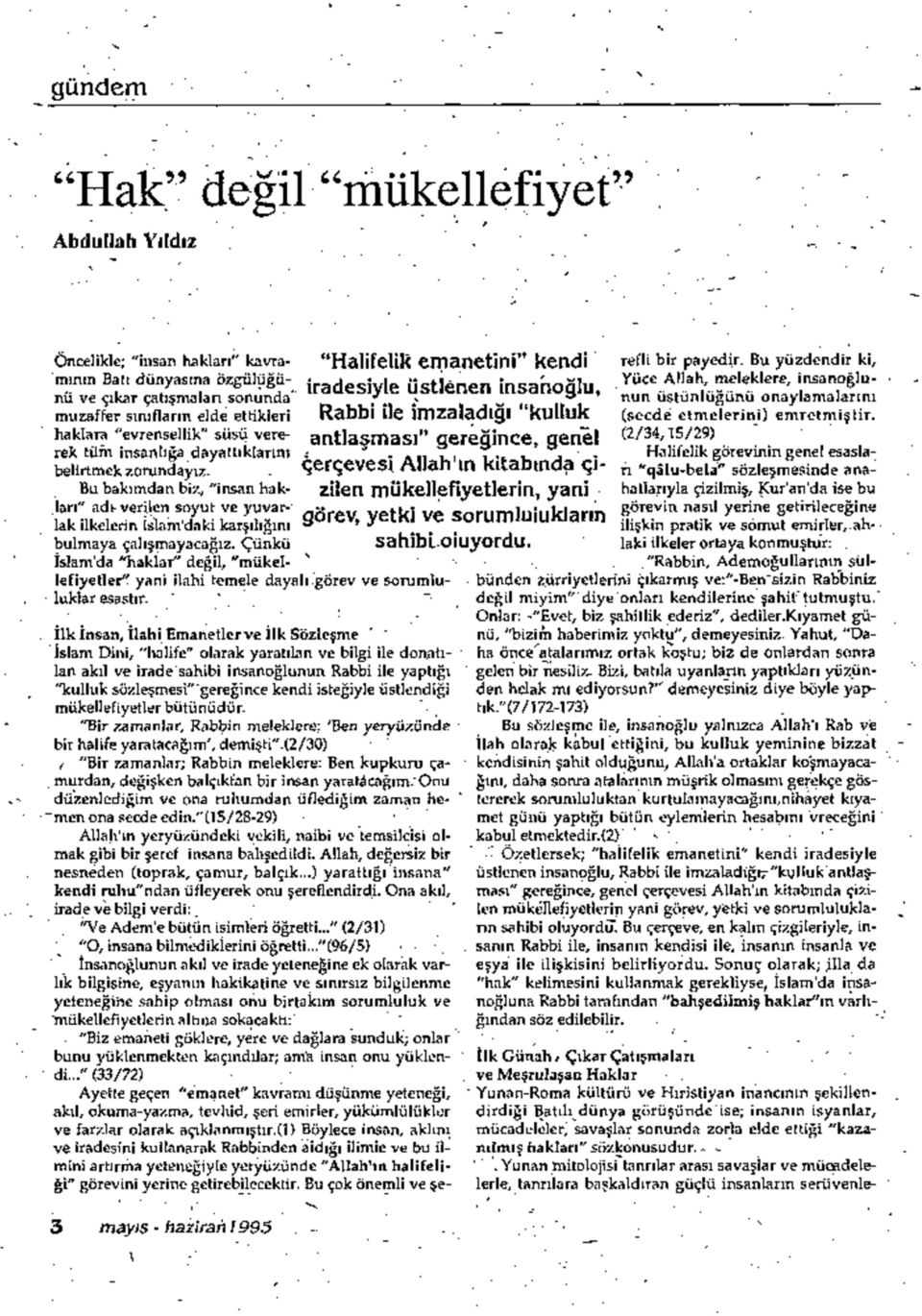 dünyastna özgülüğünü ve çtkar çahşmalan sonunda' muzaffer smtftarm e!de ettikleri haklara "evrensehik" süsü vererek tüm insanitğa dayatttkiannt belirtmek zorundayız.