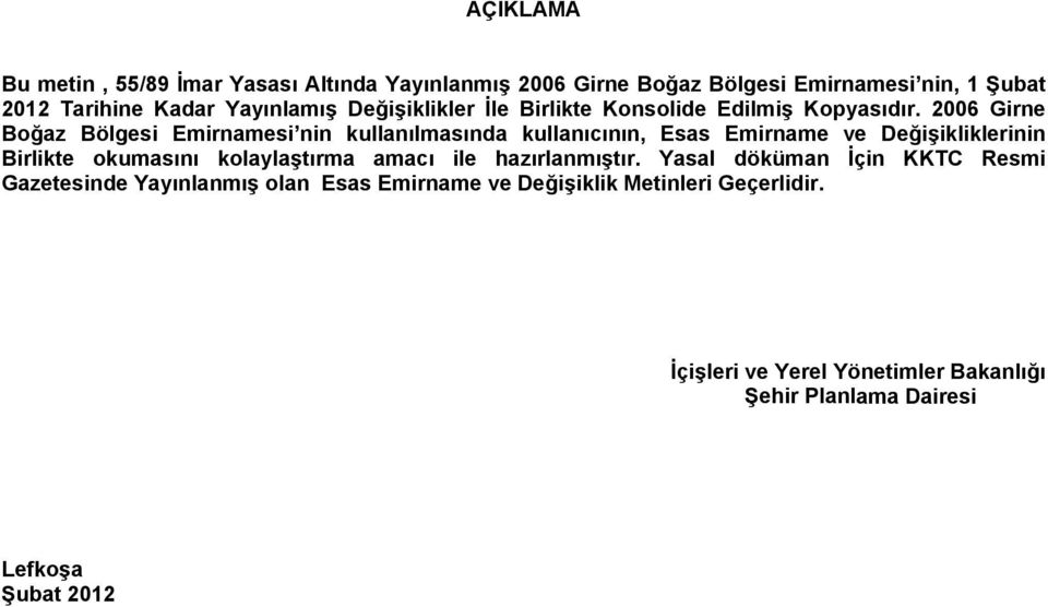 2006 Girne Boğaz Bölgesi Emirnamesi nin kullanılmasında kullanıcının, Esas Emirname ve Değişikliklerinin Birlikte okumasını