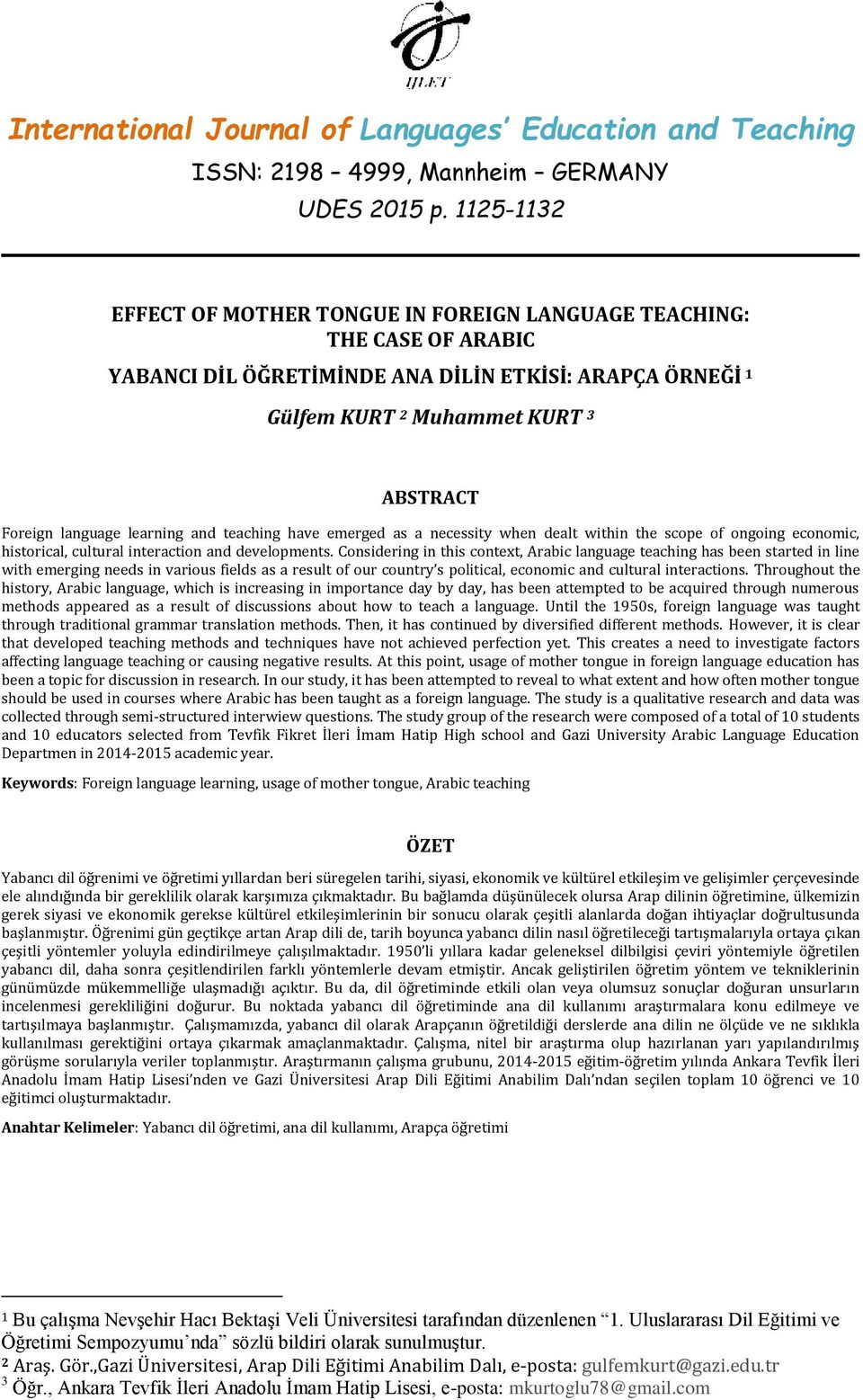 learning and teaching have emerged as a necessity when dealt within the scope of ongoing economic, historical, cultural interaction and developments.