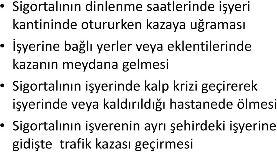 Sigortalının işyerinde kalp krizi geçirerek işyerinde veya kaldırıldığı