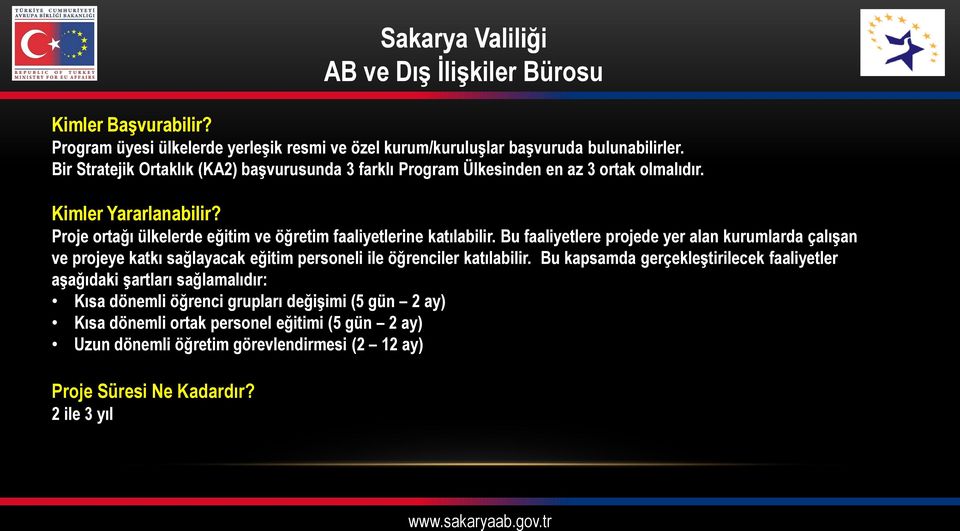 Proje ortağı ülkelerde eğitim ve öğretim faaliyetlerine katılabilir.