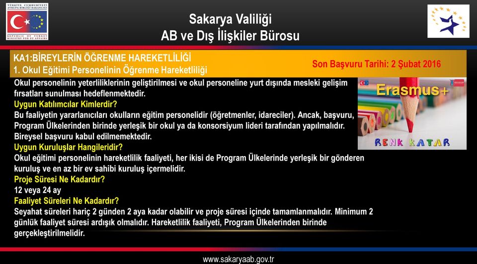 Uygun Katılımcılar Kimlerdir? Bu faaliyetin yararlanıcıları okulların eğitim personelidir (öğretmenler, idareciler).