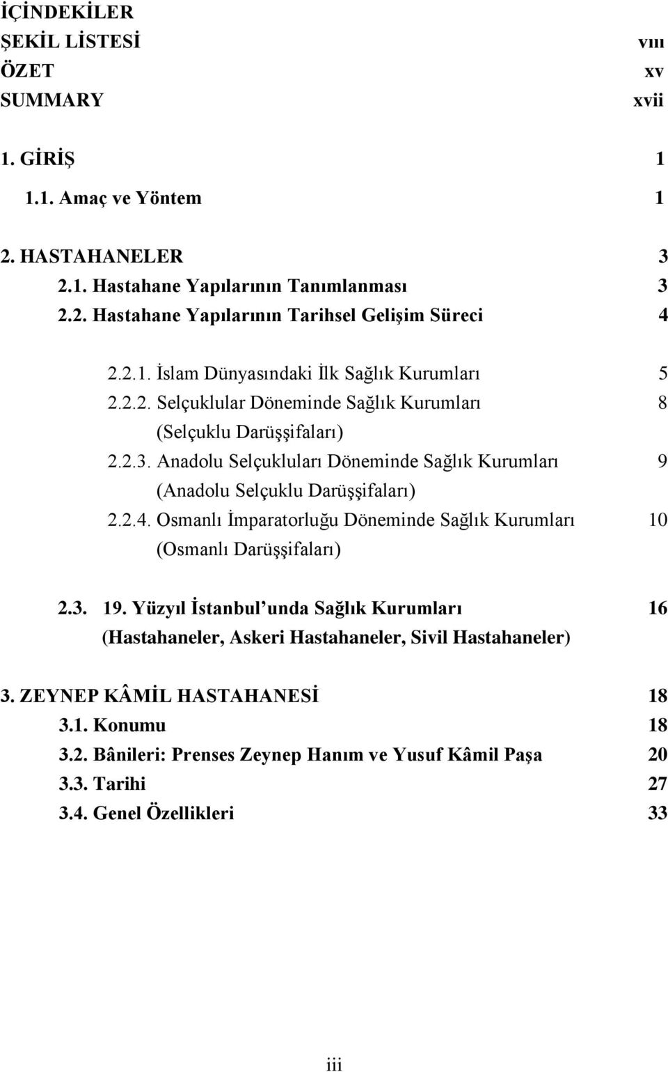 Anadolu Selçukluları Döneminde Sağlık Kurumları 9 (Anadolu Selçuklu Darüşşifaları) 2.2.4. Osmanlı İmparatorluğu Döneminde Sağlık Kurumları 10 (Osmanlı Darüşşifaları) 2.3. 19.