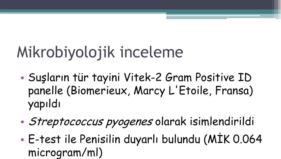 yapıldı Streptococcus pyogenes olarak isimlendirildi