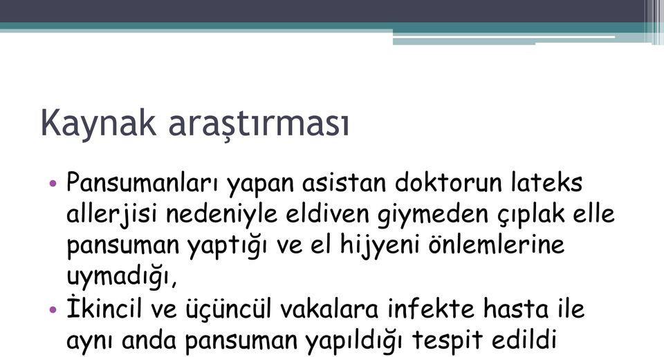 yaptığı ve el hijyeni önlemlerine uymadığı, İkincil ve üçüncül