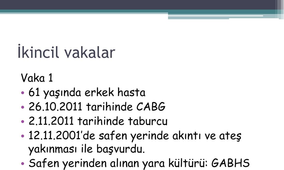 11.2001 de safen yerinde akıntı ve ateş yakınması