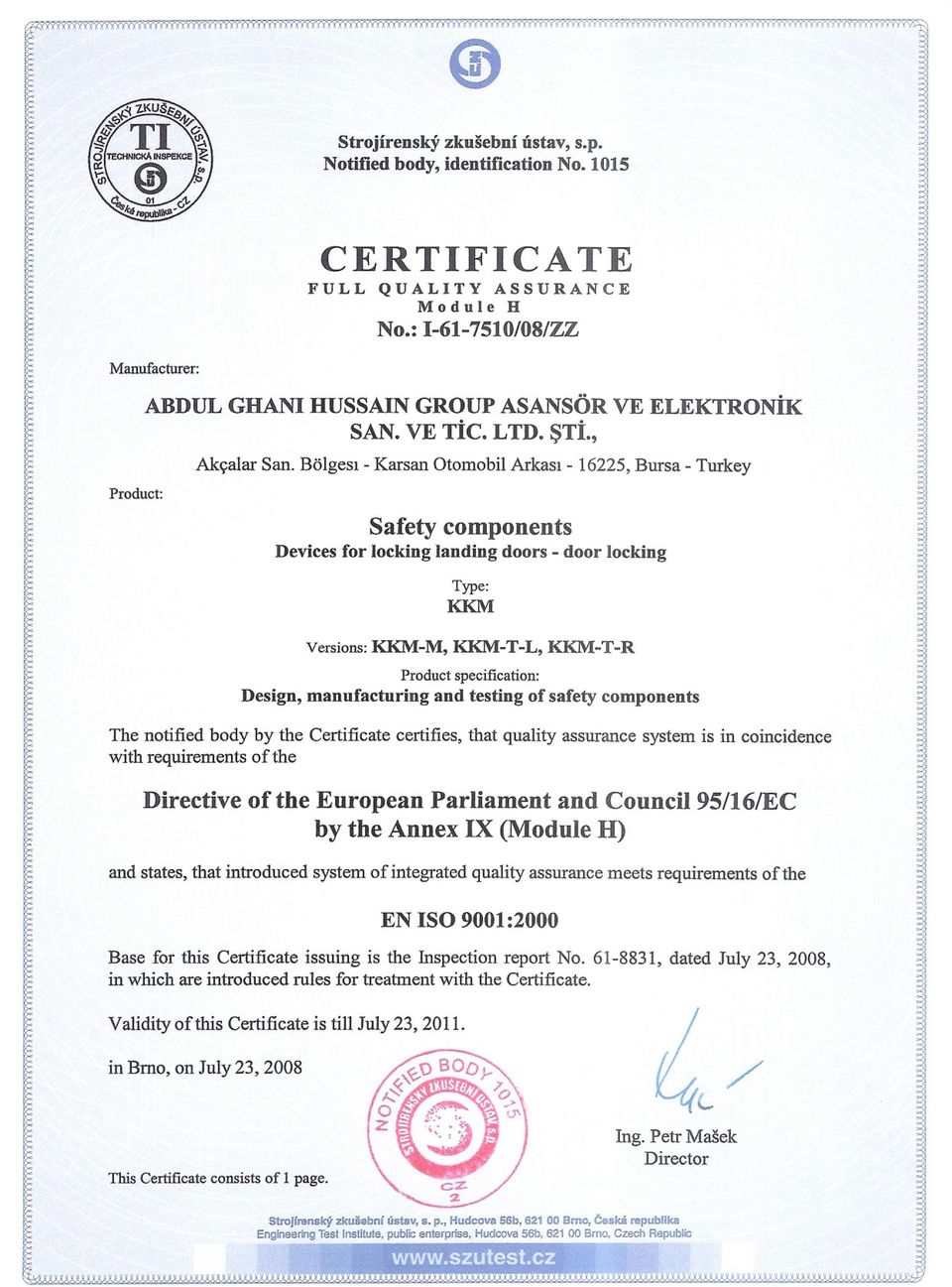 UP TIC. LTD. ASANSc?R ST., VE ELEKTRONIK Akçalar San. Bölges- Karsan Otomobl Arkas- 16225, Bursa - Turkey Safety components Devces for lockng landng doors - do or lockng _ S KKM Type:.