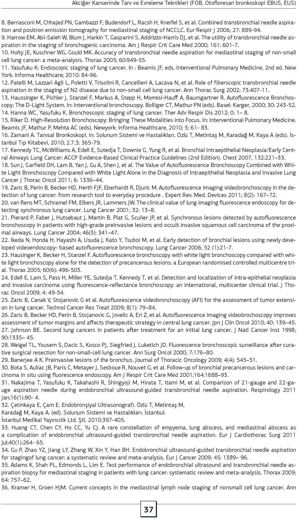 Eur Respir J 2006; 27: 889-94. 9. Harrow EM, Abi-Saleh W, Blum J, Harkin T, Gasparini S, Addrizzo-Harris DJ, et al.