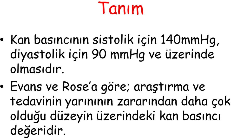 Evans ve Rose a göre; araştırma ve tedavinin