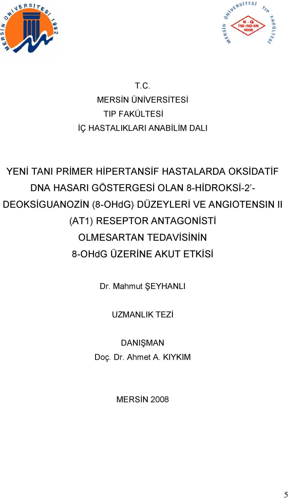 (8-OHdG) DÜZEYLERİ VE ANGIOTENSIN II (AT1) RESEPTOR ANTAGONİSTİ OLMESARTAN TEDAVİSİNİN