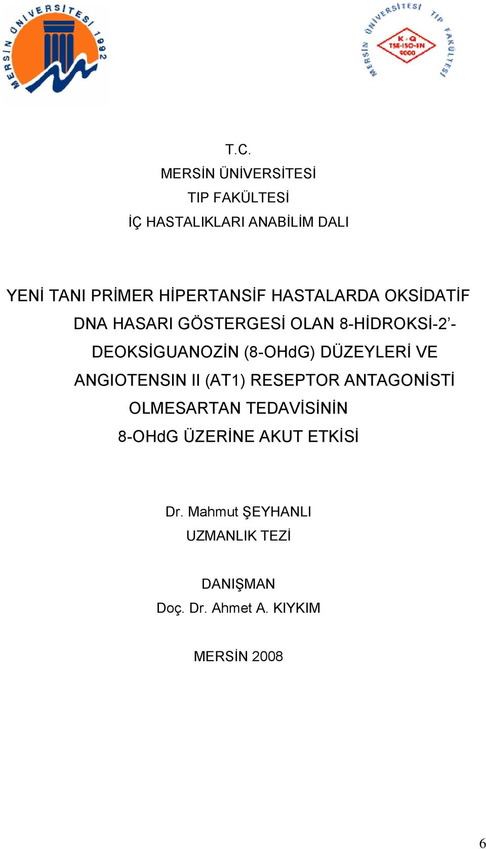 (8-OHdG) DÜZEYLERİ VE ANGIOTENSIN II (AT1) RESEPTOR ANTAGONİSTİ OLMESARTAN TEDAVİSİNİN