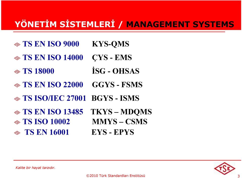 TS ISO/IEC 27001 BGYS - ISMS TS EN ISO 13485 TKYS MDQMS TS ISO 10002