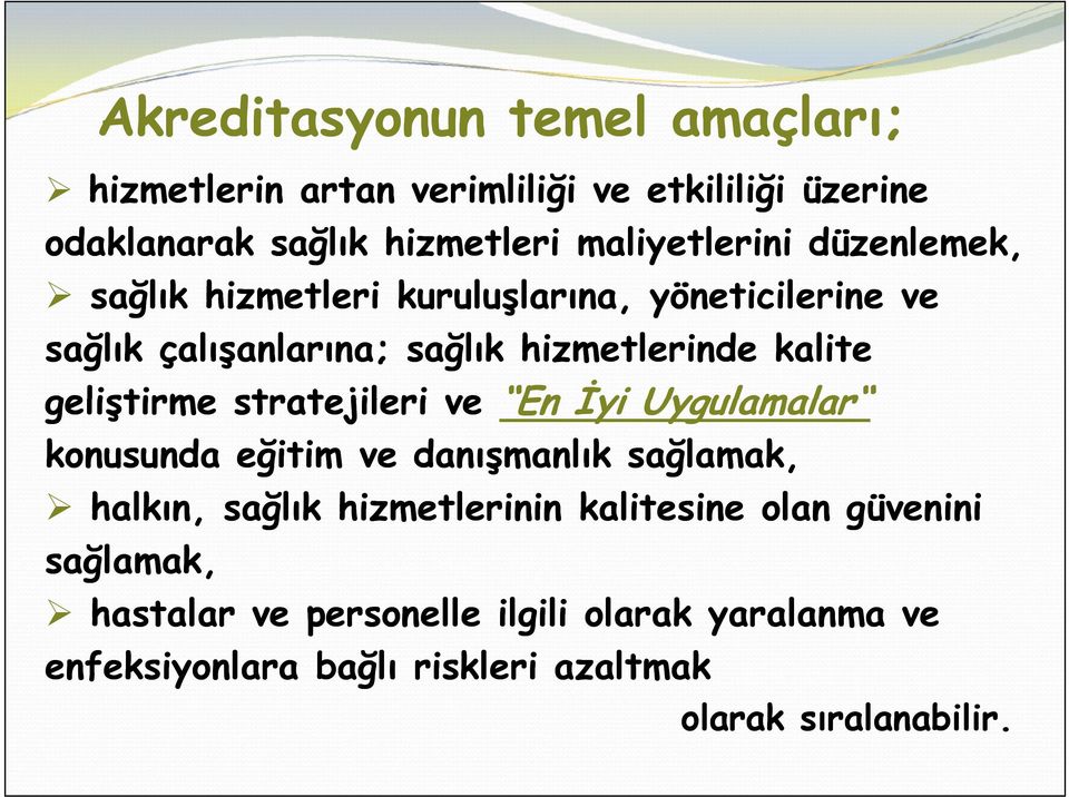 kalite geliştirme stratejileri ve En İyi Uygulamalar konusunda eğitim ve danışmanlık sağlamak, halkın, sağlık hizmetlerinin