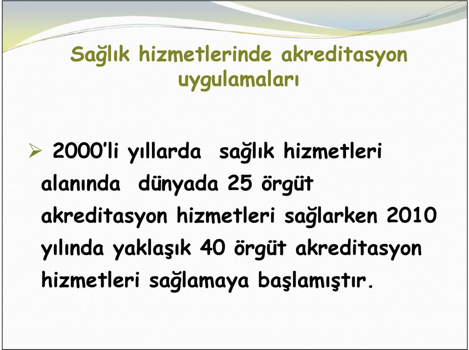 akreditasyon hizmetleri sağlarken 2010 yılında