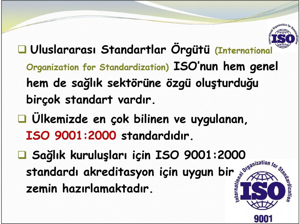 Organization for Standardization Standardization)) Ülkemizde en çok bilinen ve