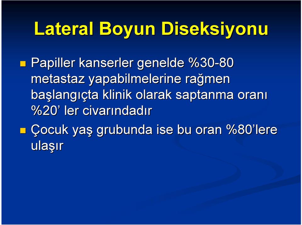 langıçta klinik olarak saptanma oranı %20 ler