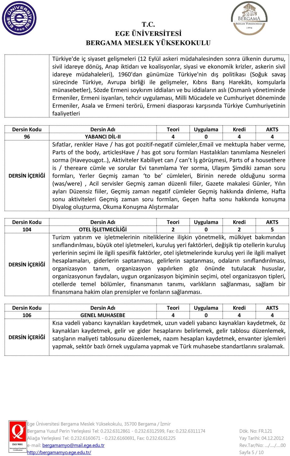 iddiaları ve bu iddiaların aslı (Osmanlı yönetiminde Ermeniler, Ermeni isyanları, tehcir uygulaması, Milli Mücadele ve Cumhuriyet döneminde Ermeniler, Asala ve Ermeni terörü, Ermeni diasporası