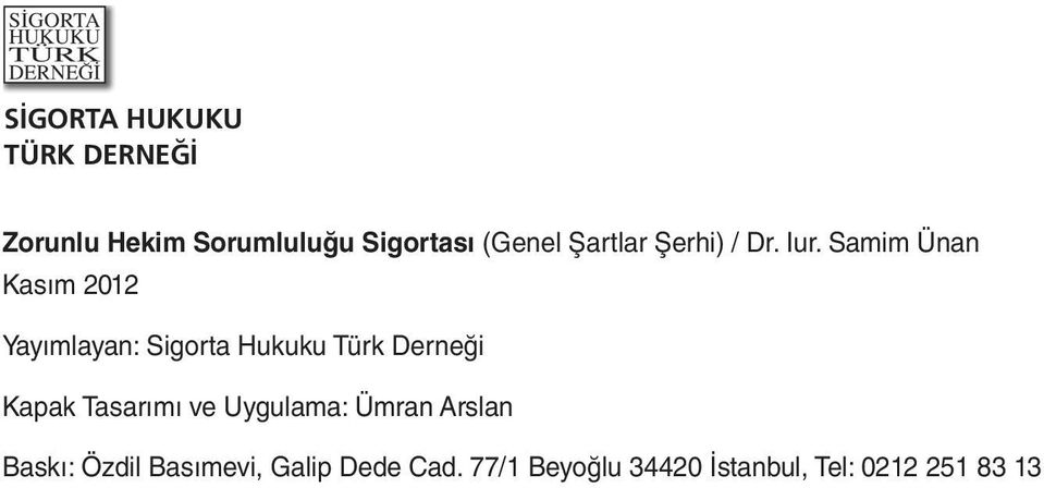 Samim Ünan Kasım 2012 Yayımlayan: Sigorta Hukuku Türk Derneği Kapak