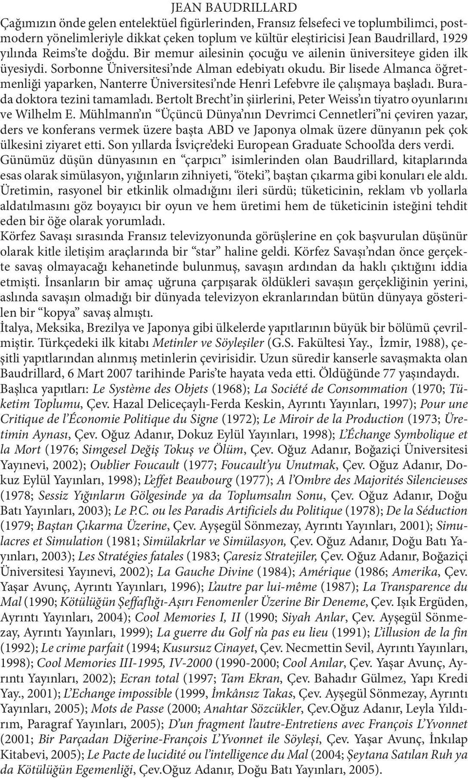 Bir lisede Almanca öğretmenliği yaparken, Nanterre Üniversitesi nde Henri Lefebvre ile çalışmaya başladı. Burada doktora tezini tamamladı.